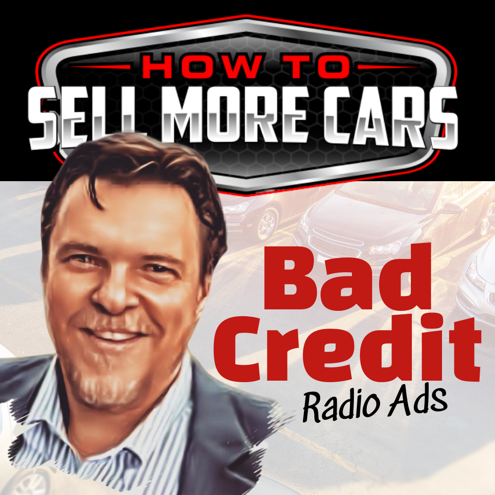 Bad Credit Radio Ads For Car Dealers | How to Sell More Cars