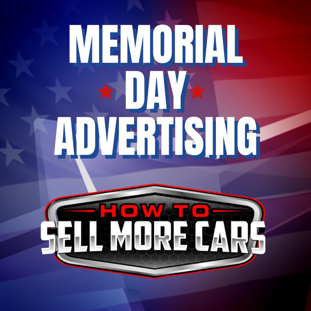 Memorial Day Advertising How To Sell More Cars