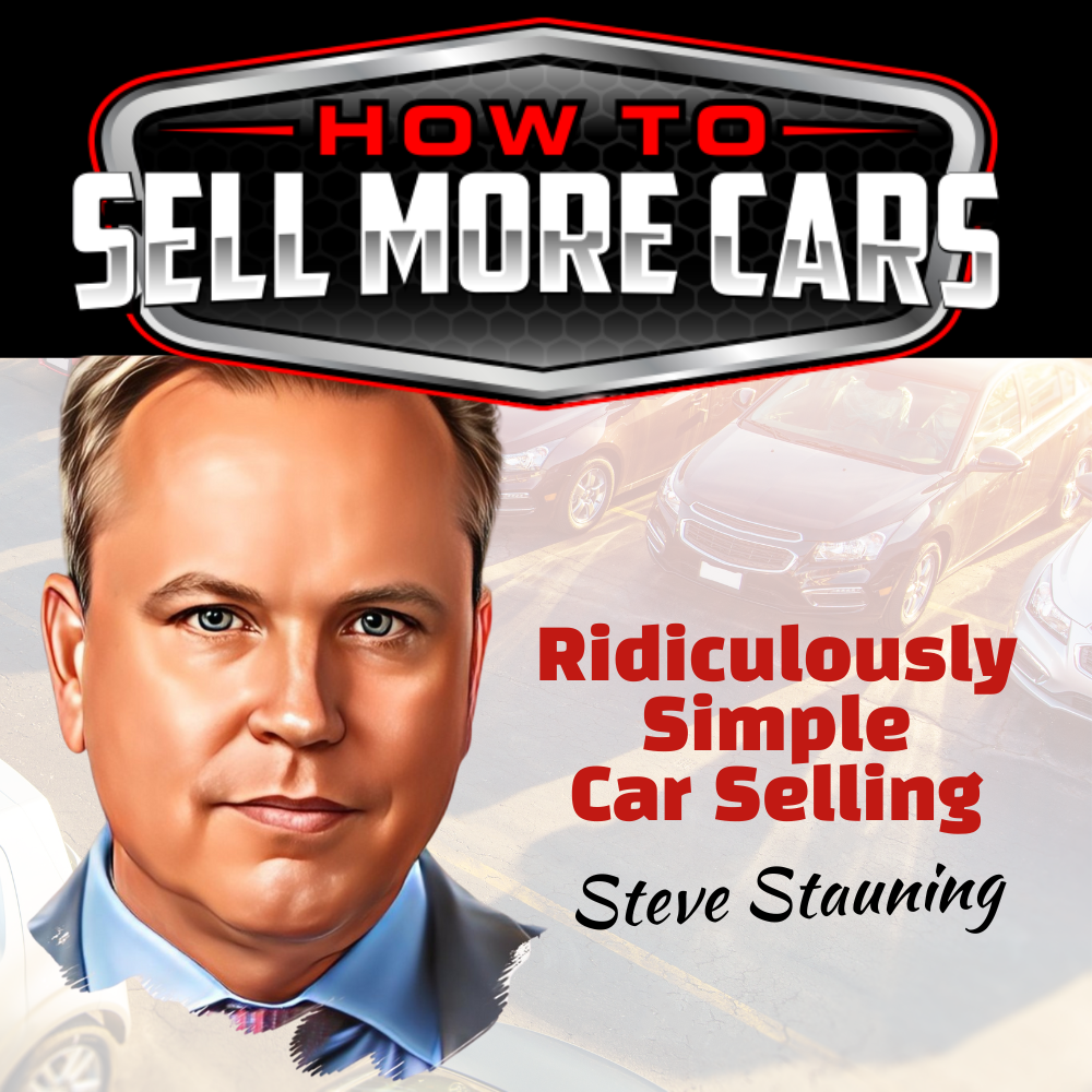 Ridiculously Simple Car Selling with Steve Stauninig